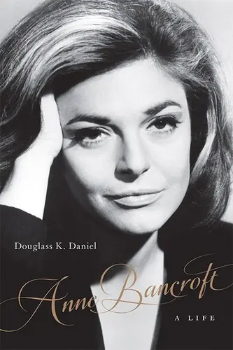 Popular Anne Bancroft: A Life