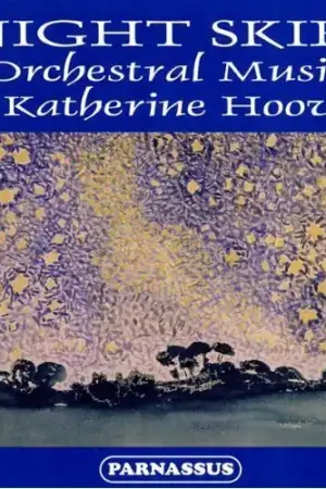 Save Now Night Skies: Orch Music of Katherine Hoover