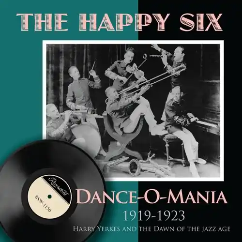 Affordable Dance-O-Mania: 1919-1923 Harry Yerkes and The Dawn Of The Jazz Age