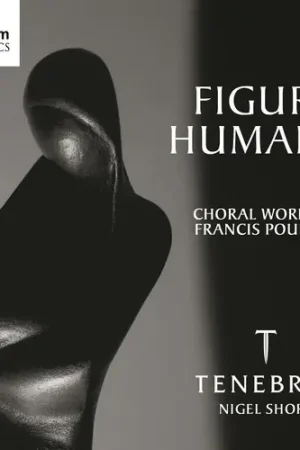 Must Have Figure Humaine: Choral Works By Poulenc