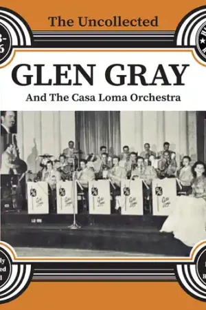 Fast Shipping Uncollected Glen Gray & The Casa Loma 1943-46