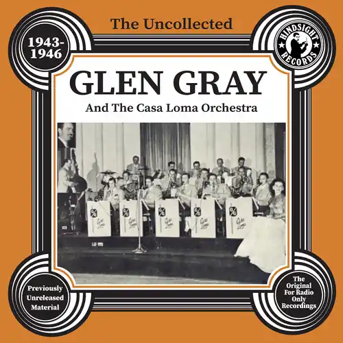 Fast Shipping Uncollected Glen Gray & The Casa Loma 1943-46