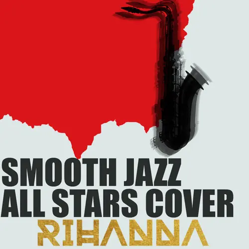 Smooth Jazz All Stars Cover Rihanna Brand New