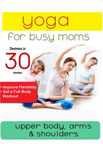 Yoga For Busy Moms: Upper Body, Arms & Shoulders Brand New