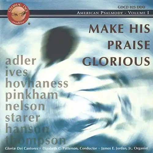 Luxury Make His Praise Glorious: American Psalmody 1