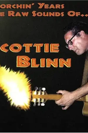 Don’t Miss Out 9 Scorchin' Years The Raw Sounds Of Scottie Blin