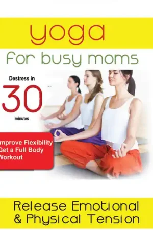 Yoga For Busy Moms: Mind Massage How To Release Emotional & PhysicalTension High Quality