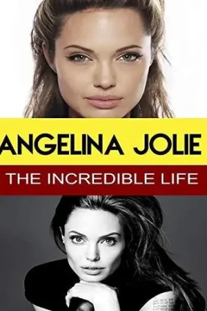 Top Pick Angelina Jolie - The Incredible Life
