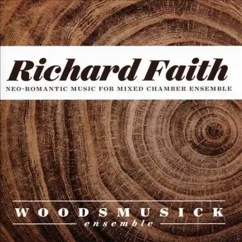 Richard Faith: Neo-romantic Works for Mixed Chamber Ensemble Genuine