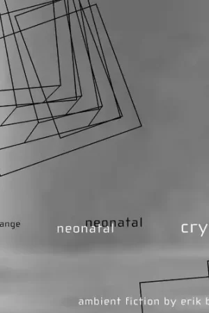 Strange Neonatal Cry: Ambient Fiction Hot Picks