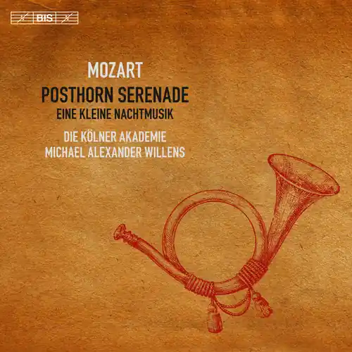 Brand New Wolfgang Amadeus Mozart: Posthorn Serenade & Eine Kleine Nachtmusik