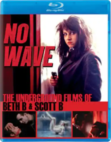 Luxury No Wave: Underground Films Of Beth B & Scott B