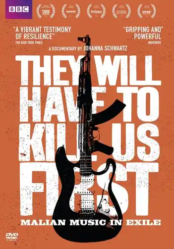 Exclusive Offer They Will Have to Kill Us First: Malian Music in Exile