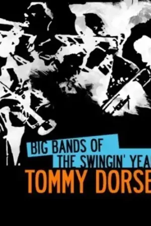 Editor’s Pick Big Bands Swingin Years: Tommy Dorsey