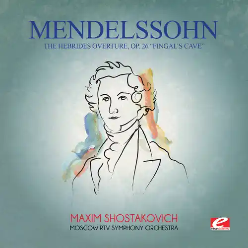 Mendelssohn: Hebrides Overture Op 26 Fingal's Cave Today Only