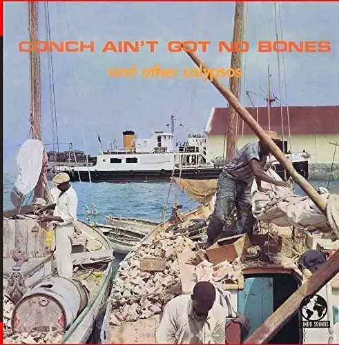 Conch Ain't Got No Bones And Other Calypsos Original