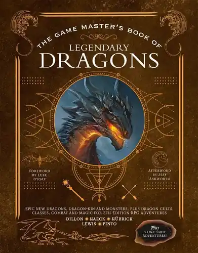 The Game Master's Book of Legendary Dragons: Epic new dragons, dragon-kin and monsters, plus dragon cults, classes, combat and m Buy Today
