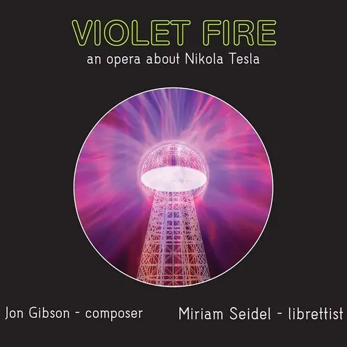 Gibson: Violet Fire - An Opera About Nikola Tesla Free Returns