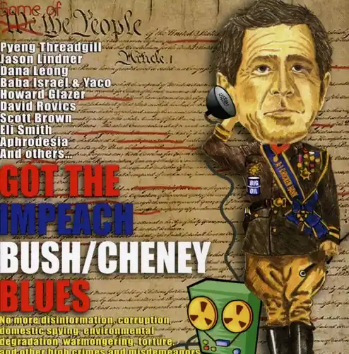Got The Impeach Bush/Cheney Blues Original