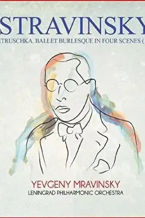 Special Offer Stravinsky: Petruschka (1911), Ballet Burlesque In Four Scenes [Digitally Remastered]