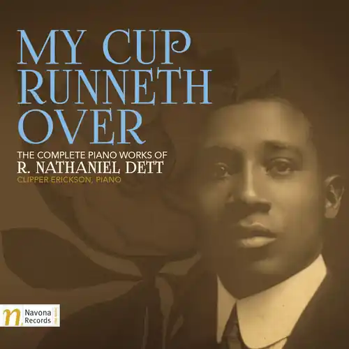 My Cup Runneth Over: The Complete Piano Works of R. Nathaniel Dett Price Drop