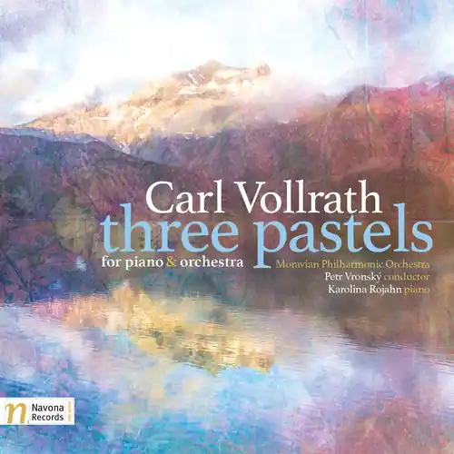 Must Have Carl Vollrath: Three Pastels For Piano & Orchestra