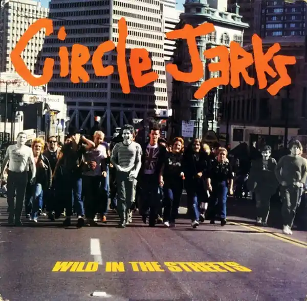 Authentic Circle Jerks - Wild In the Streets (LP)