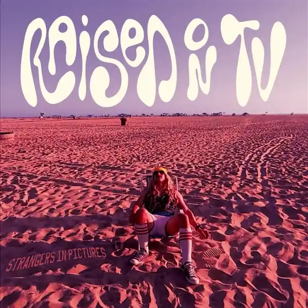 Editor’s Pick Raised On Tv - Strangers In Pictures (LP)