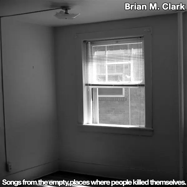 Brian M. Clark - Songs From the Empty Places Where People Killed Themsel (Single) Buy Today