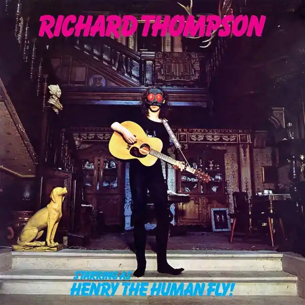 Richard Thompson - Henry the Human Fly (LP) Don’t Miss Out