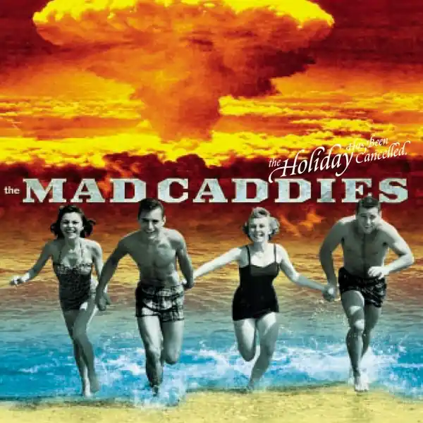 Mad Caddies - Holiday Has Been Cancelled (Single) Place Order