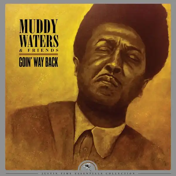 Muddy & Friends Waters - Goin' Way Back - Justin Time Essentials Collection (LP) Viral