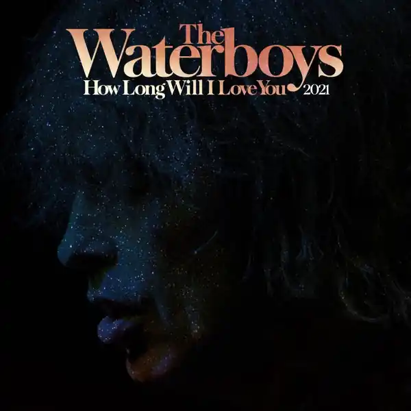Waterboys - How Long Will I Love You 2021 (Single) Buy Today
