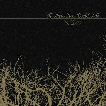 If These Trees Could Talk - If These Trees Could Talk (LP) Get Yours