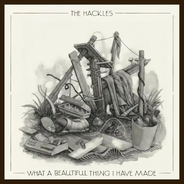 Hackles - What a Beautiful Thing I Have Made (LP) Weekend Sale