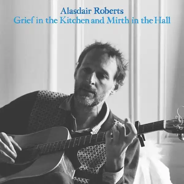 Alasdair -& Robin Robertson- Roberts - Grief In the Kitchen and Mirth In the Hall (LP) Get Yours