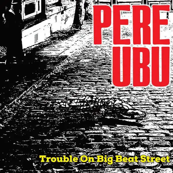 Pere Ubu - Trouble On Big Beat Street (LP) Secure Checkout