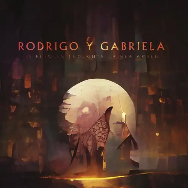 Rodrigo Y Gabriela - In Between Thoughts... a New World (LP) No Minimum Order