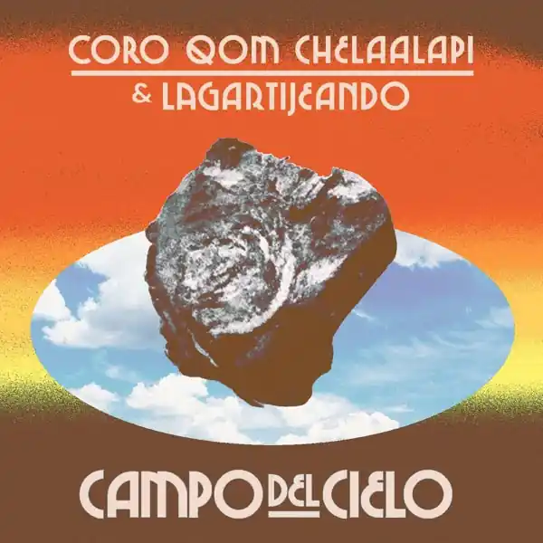 Place Order Coro Qom Chelaalapi & Lagartijeando - Campo Del Cielo (LP)