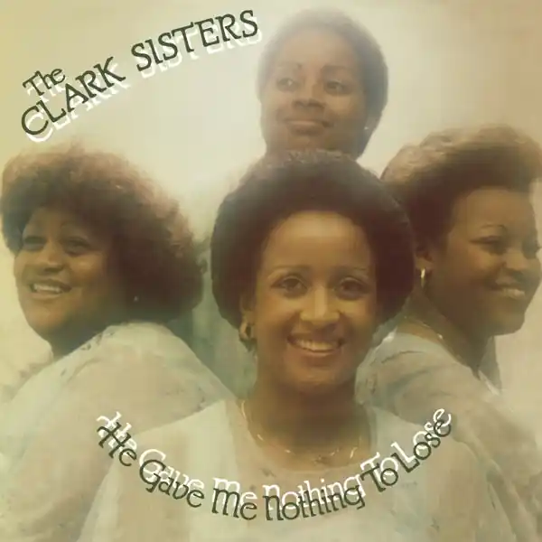 Limited Time Clark Sisters - He Gave Me Nothing To Lose (LP)