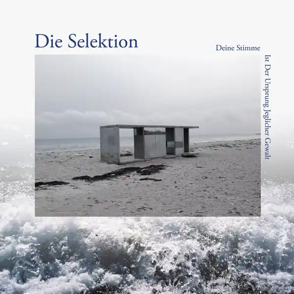 Die Selektion - Deine Stimme Ist Der Ursprung Jeglicher Gewalt (LP) Handmade