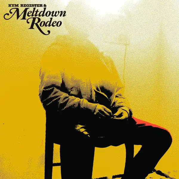 Grab Now Kym Register - Meltdown Rodeo (LP)