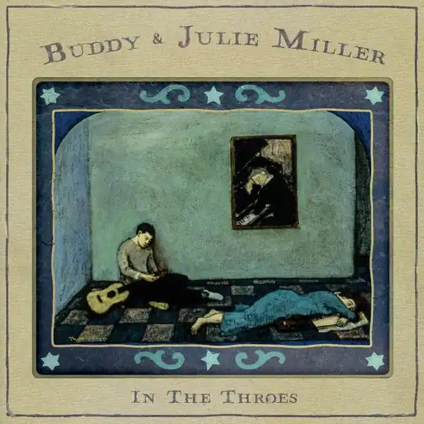 Buddy & Julie Miller - In the Throes (LP) Top Rated
