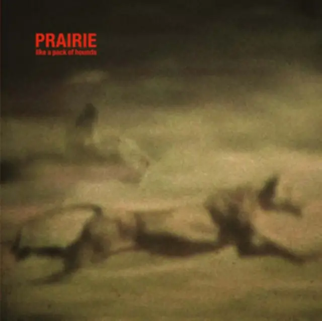 PRAIRIE - LIKE A PACK OF HOUNDS (Vinyl LP) Order Now