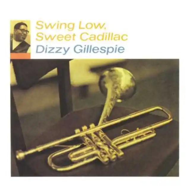 Place Order GILLESPIE,DIZZY - SWING LOW, SWEET CADILLAC (Vinyl LP)