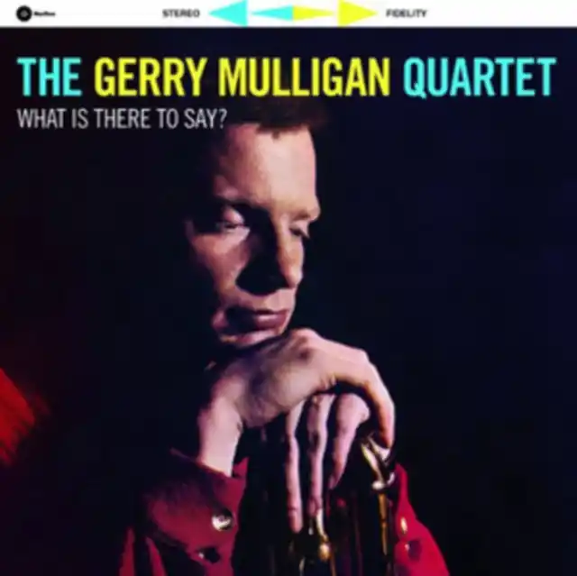 MULLIGAN,GERRY QUARTET - WHAT IS THERE TO SAY (Vinyl LP) Save Now